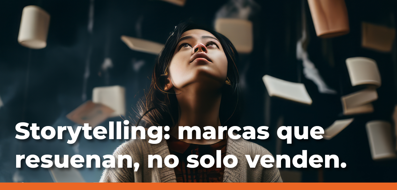 Storytelling: marcas que resuenan, no solo venden.